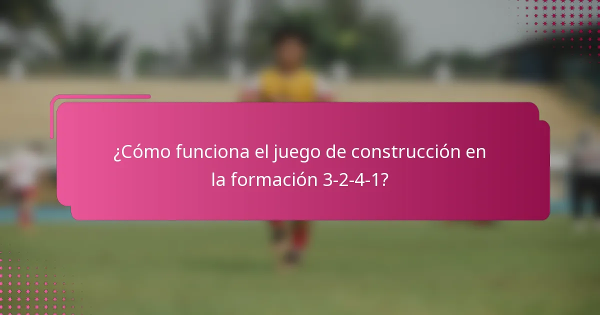 ¿Cómo funciona el juego de construcción en la formación 3-2-4-1?