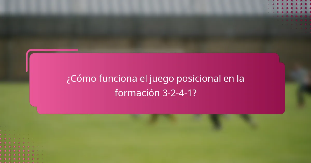 ¿Cómo funciona el juego posicional en la formación 3-2-4-1?