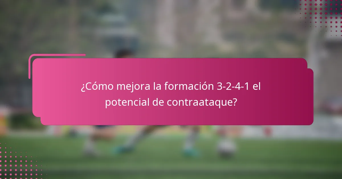 ¿Cómo mejora la formación 3-2-4-1 el potencial de contraataque?
