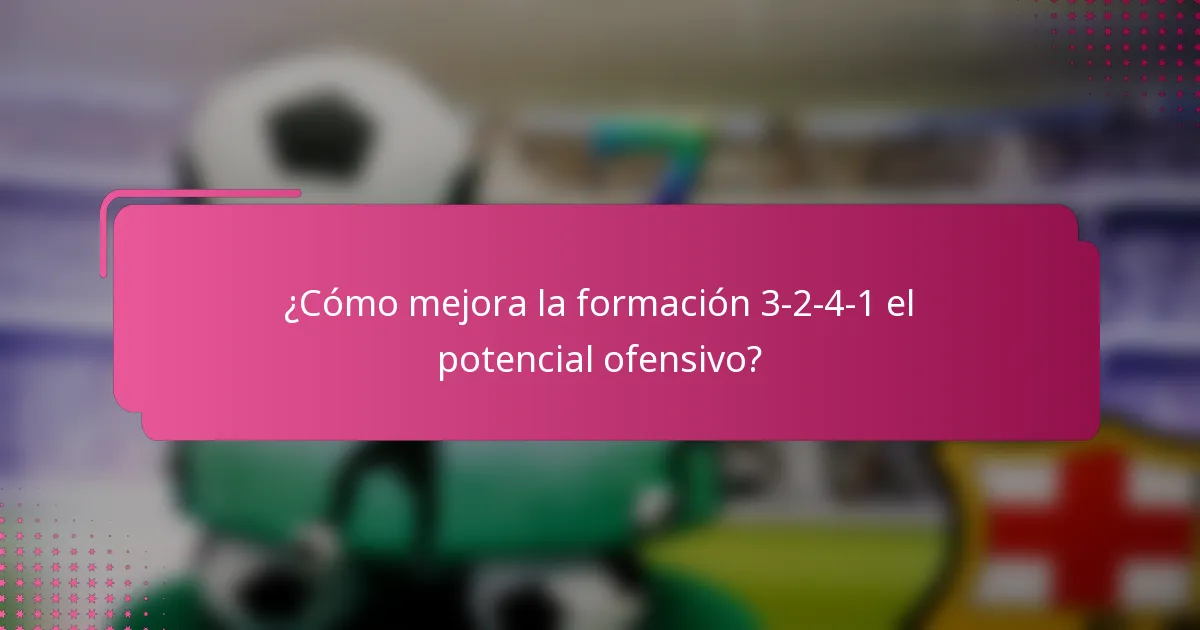 ¿Cómo mejora la formación 3-2-4-1 el potencial ofensivo?