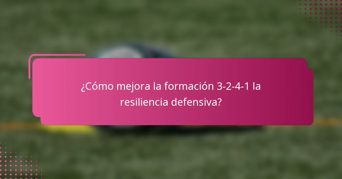 ¿Cómo mejora la formación 3-2-4-1 la resiliencia defensiva?