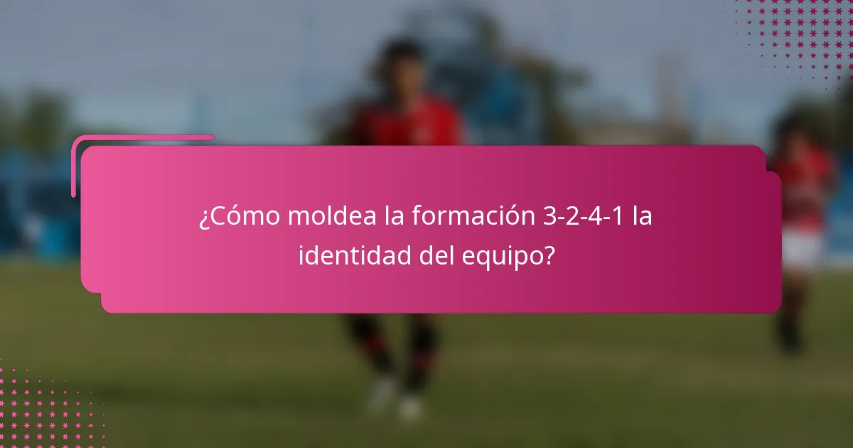 ¿Cómo moldea la formación 3-2-4-1 la identidad del equipo?