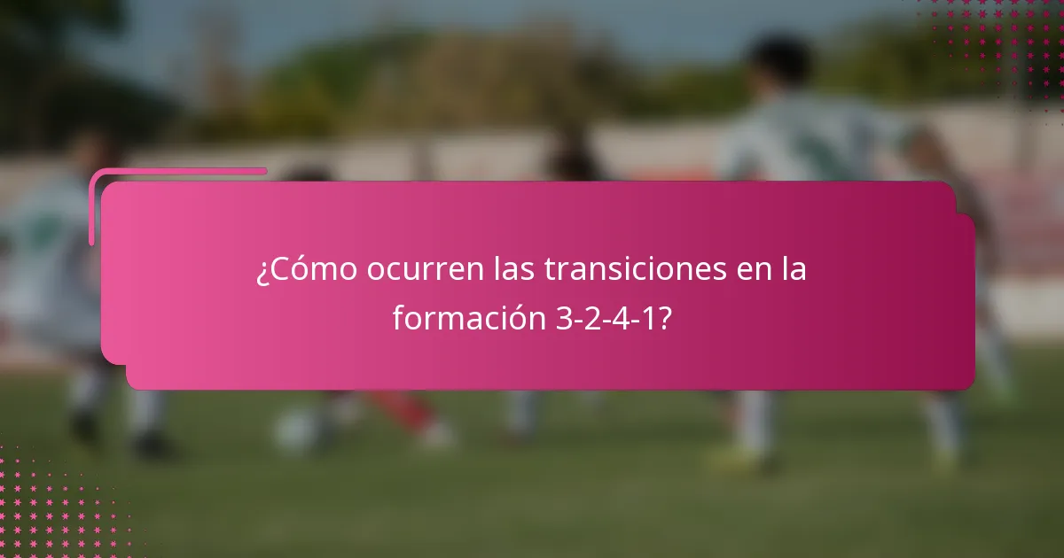 ¿Cómo ocurren las transiciones en la formación 3-2-4-1?
