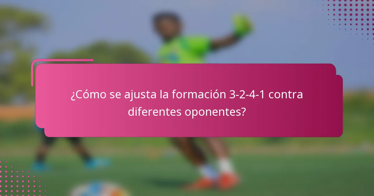 ¿Cómo se ajusta la formación 3-2-4-1 contra diferentes oponentes?