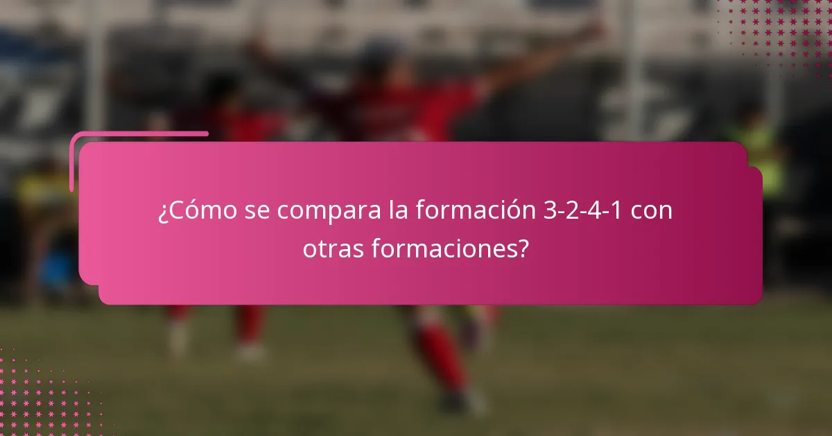 ¿Cómo se compara la formación 3-2-4-1 con otras formaciones?