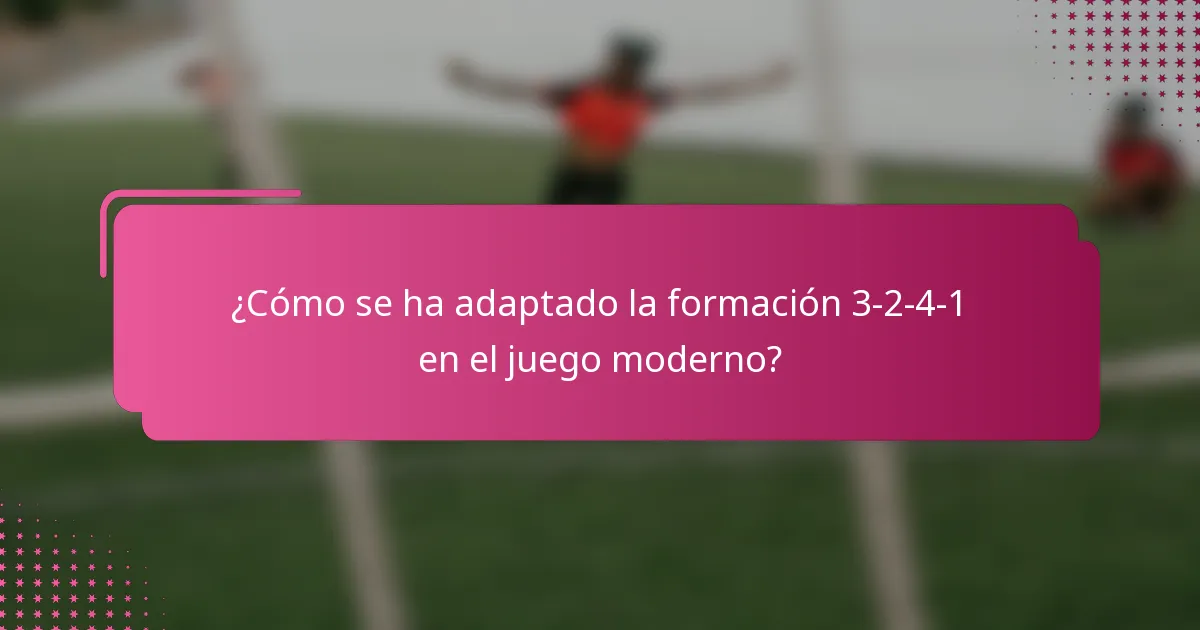 ¿Cómo se ha adaptado la formación 3-2-4-1 en el juego moderno?
