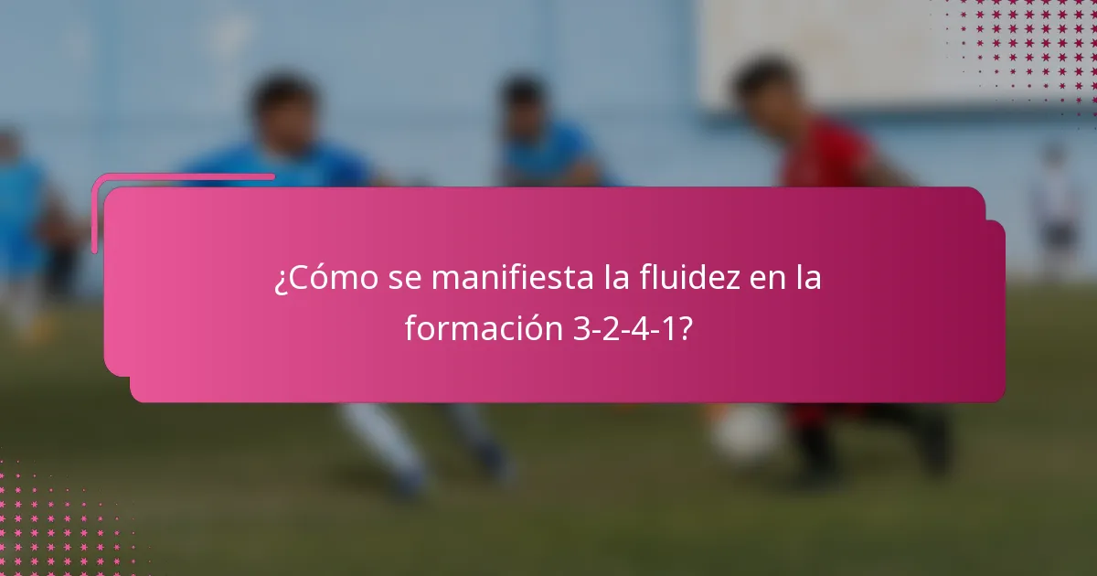 ¿Cómo se manifiesta la fluidez en la formación 3-2-4-1?