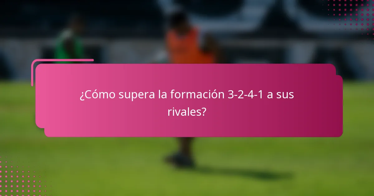 ¿Cómo supera la formación 3-2-4-1 a sus rivales?