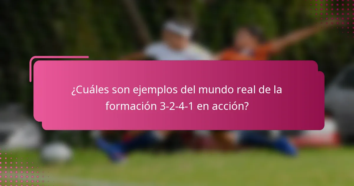 ¿Cuáles son ejemplos del mundo real de la formación 3-2-4-1 en acción?