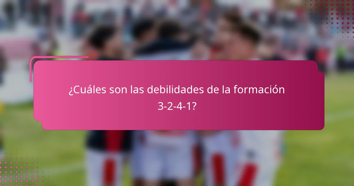 ¿Cuáles son las debilidades de la formación 3-2-4-1?