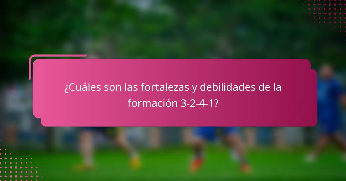 ¿Cuáles son las fortalezas y debilidades de la formación 3-2-4-1?