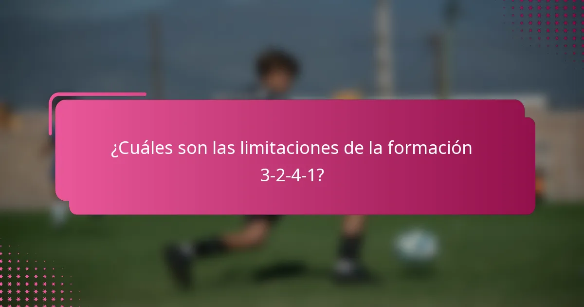 ¿Cuáles son las limitaciones de la formación 3-2-4-1?