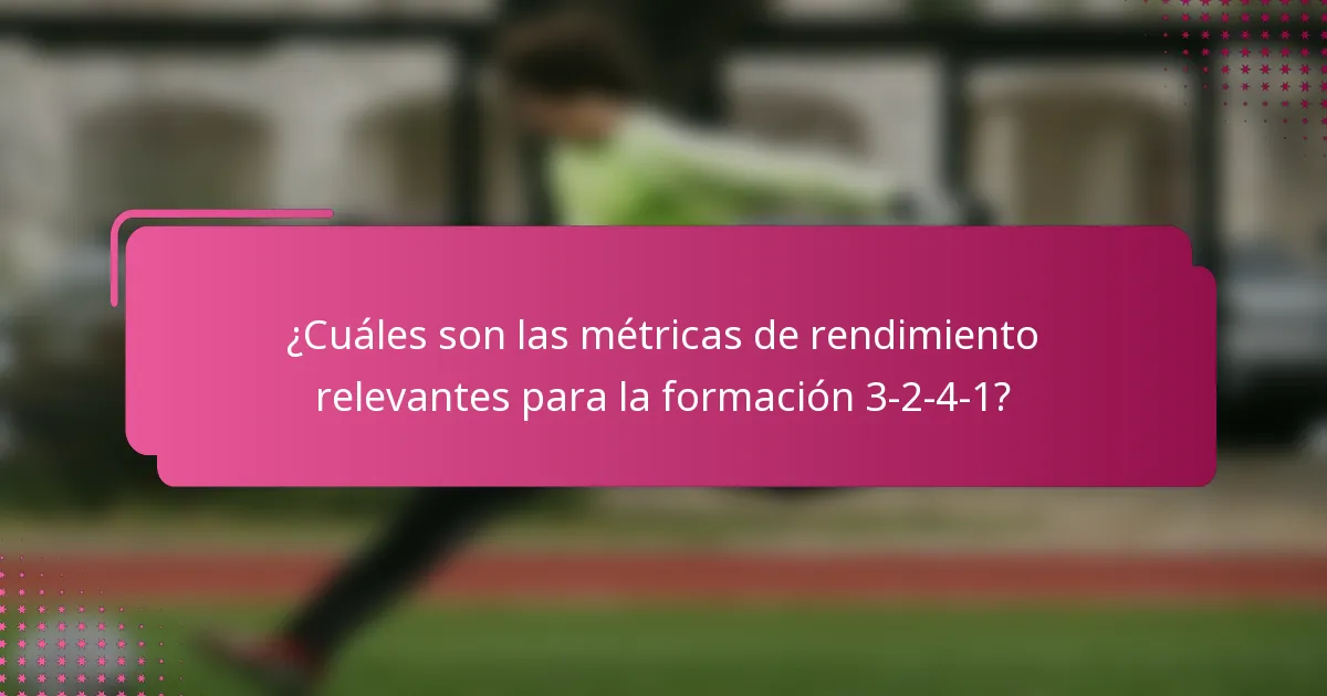 ¿Cuáles son las métricas de rendimiento relevantes para la formación 3-2-4-1?