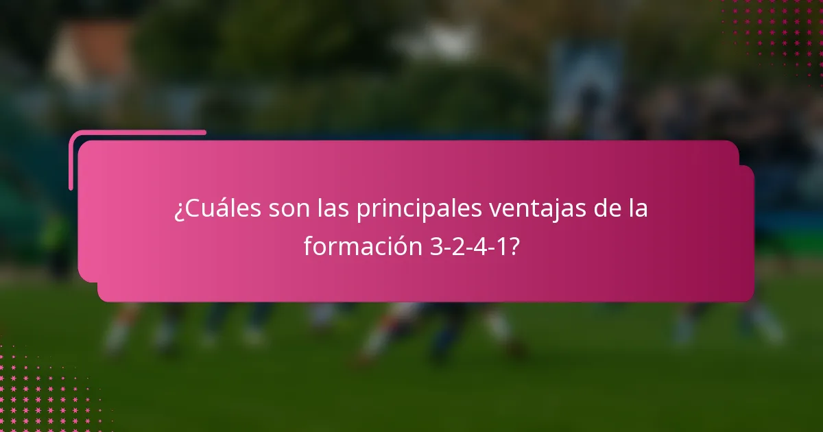 ¿Cuáles son las principales ventajas de la formación 3-2-4-1?
