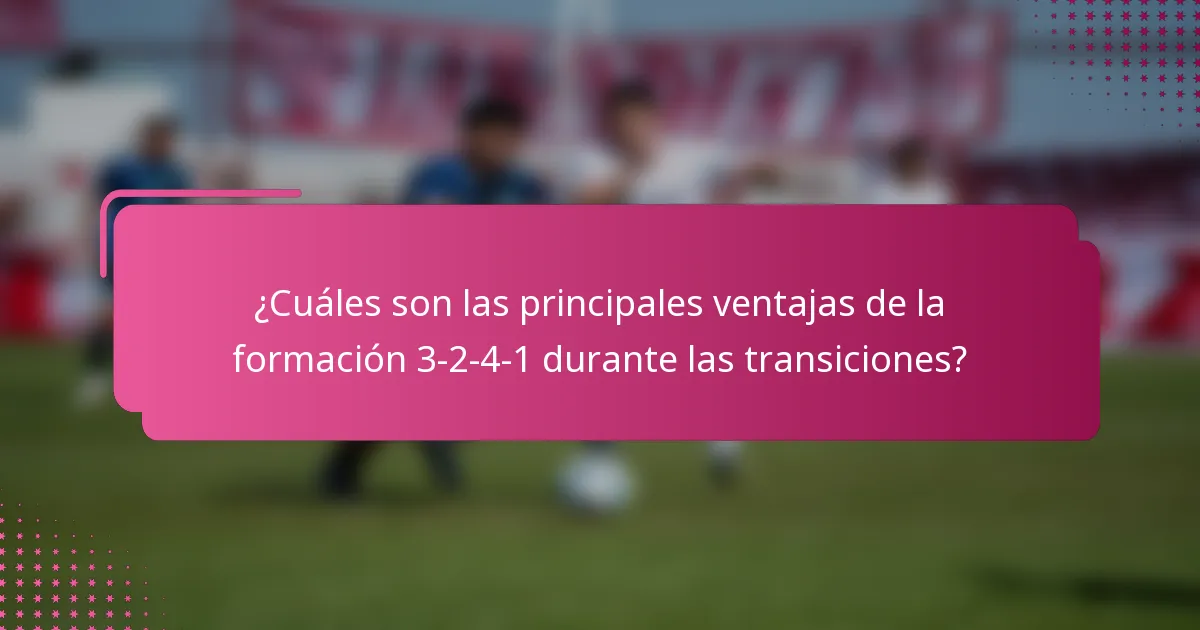 ¿Cuáles son las principales ventajas de la formación 3-2-4-1 durante las transiciones?