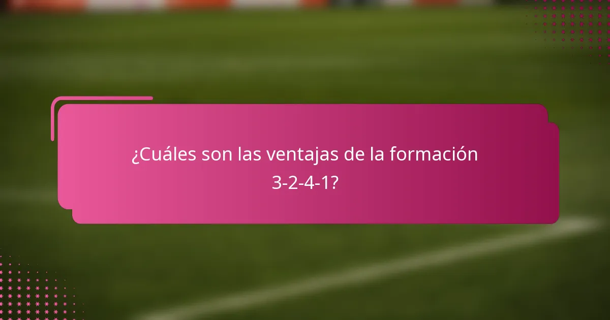 ¿Cuáles son las ventajas de la formación 3-2-4-1?