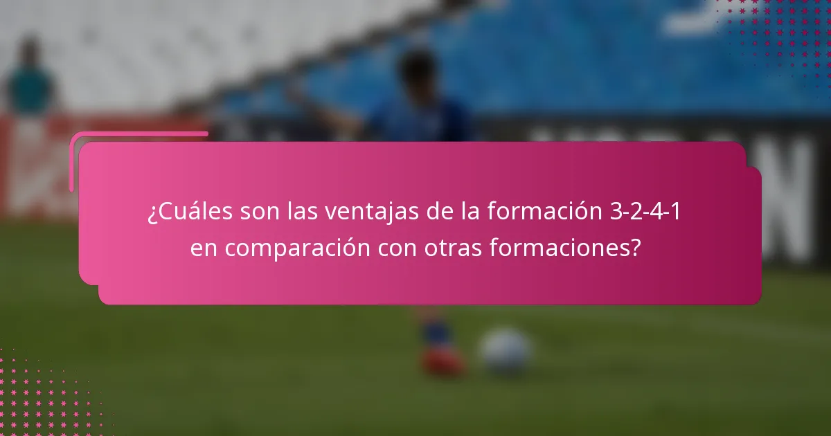 ¿Cuáles son las ventajas de la formación 3-2-4-1 en comparación con otras formaciones?