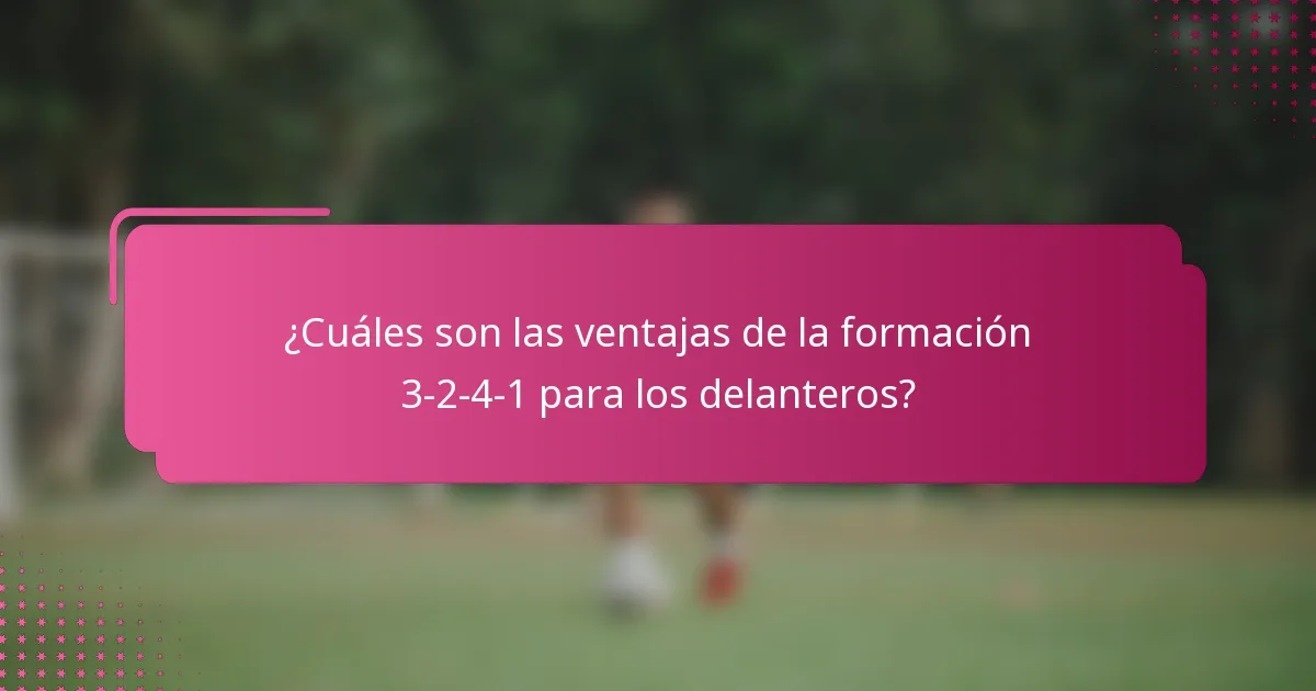 ¿Cuáles son las ventajas de la formación 3-2-4-1 para los delanteros?
