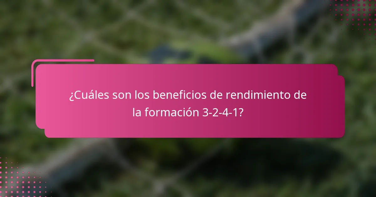 ¿Cuáles son los beneficios de rendimiento de la formación 3-2-4-1?