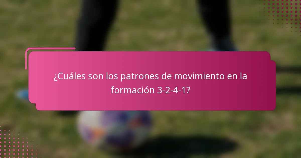 ¿Cuáles son los patrones de movimiento en la formación 3-2-4-1?
