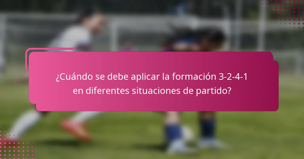 ¿Cuándo se debe aplicar la formación 3-2-4-1 en diferentes situaciones de partido?