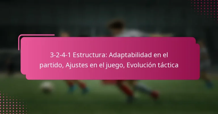 3-2-4-1 Estructura: Adaptabilidad en el partido, Ajustes en el juego, Evolución táctica