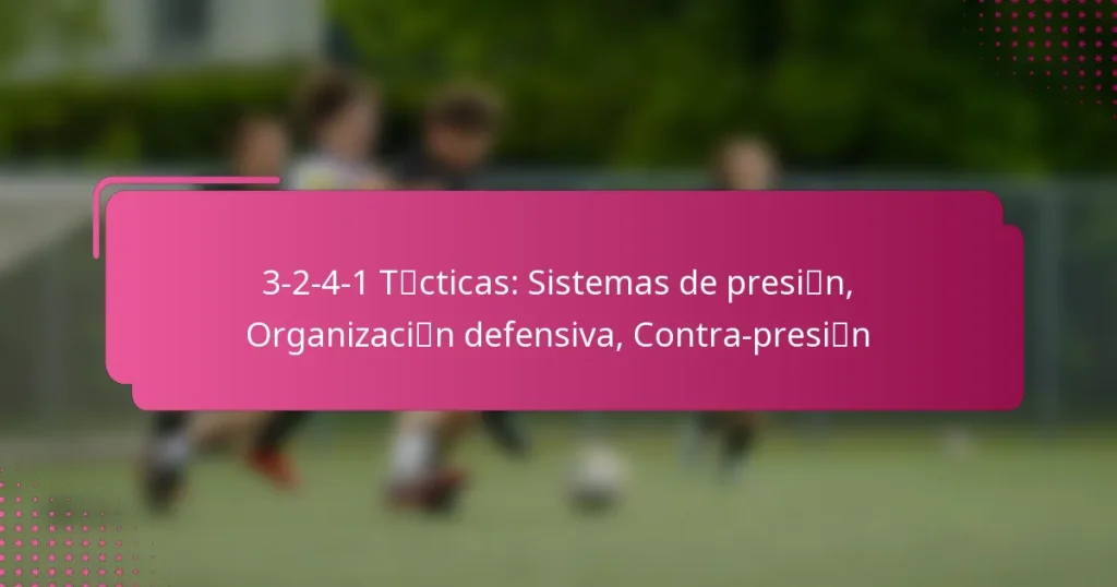 3-2-4-1 Tácticas: Sistemas de presión, Organización defensiva, Contra-presión