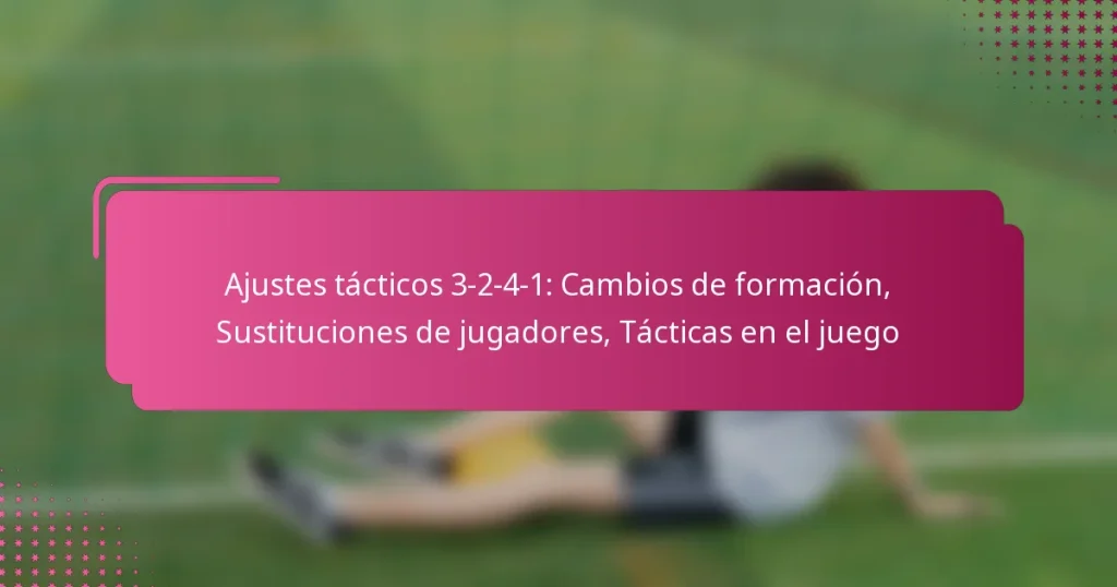 Ajustes tácticos 3-2-4-1: Cambios de formación, Sustituciones de jugadores, Tácticas en el juego
