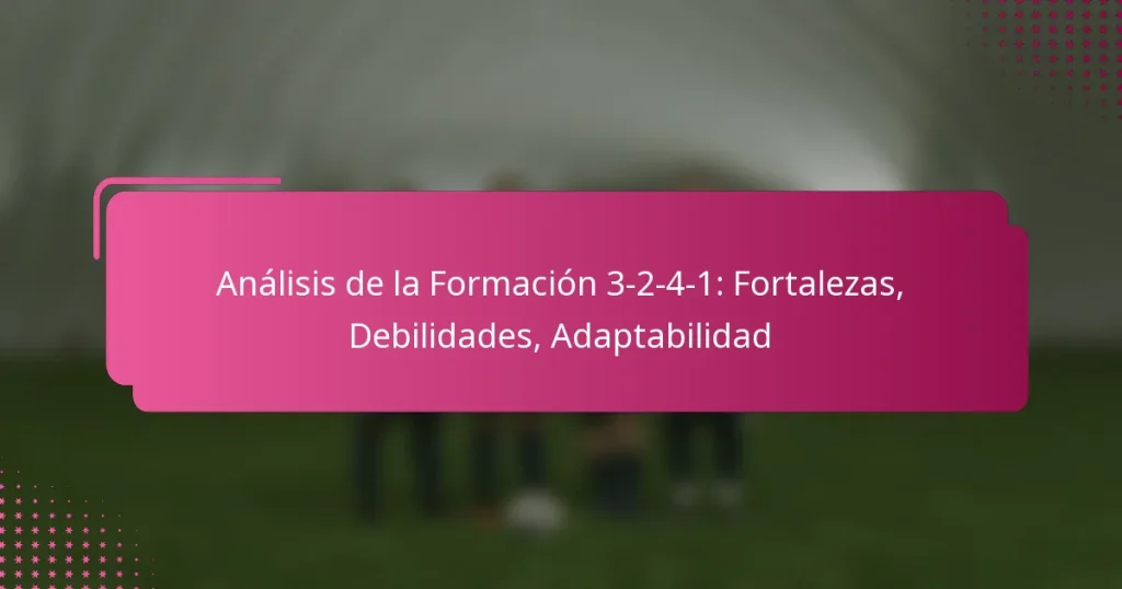 Análisis de la Formación 3-2-4-1: Fortalezas, Debilidades, Adaptabilidad