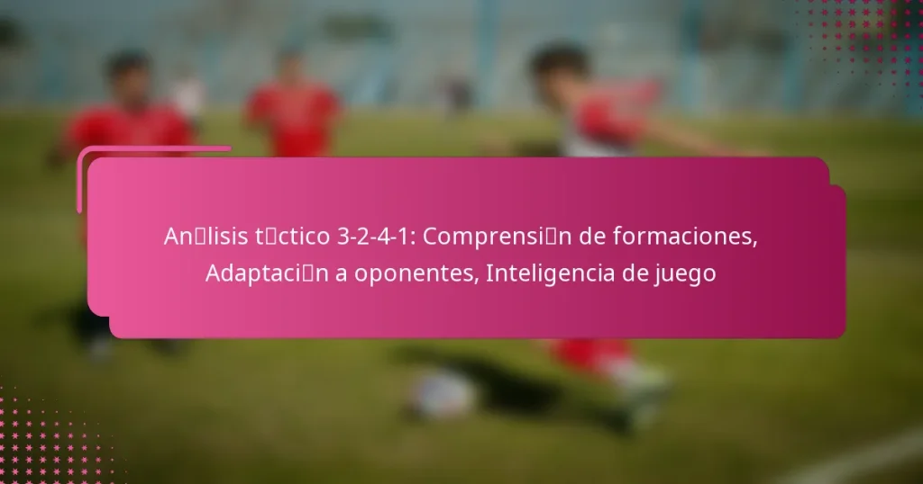 Análisis táctico 3-2-4-1: Comprensión de formaciones, Adaptación a oponentes, Inteligencia de juego