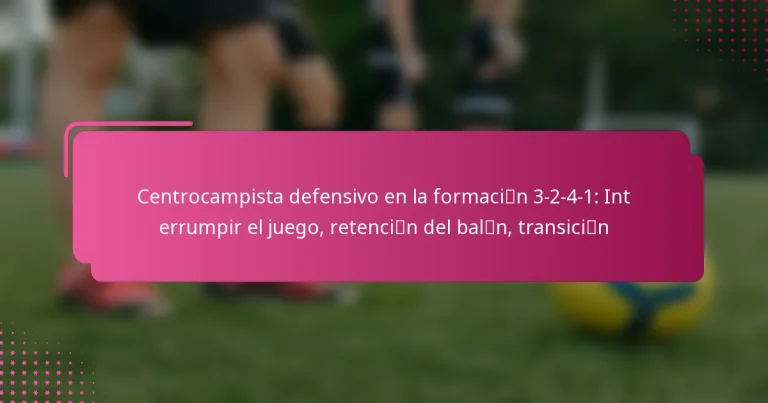 Centrocampista defensivo en la formación 3-2-4-1: Interrumpir el juego, retención del balón, transición