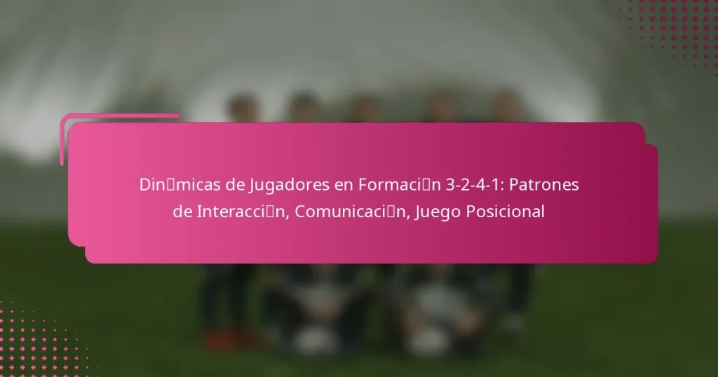 Dinámicas de Jugadores en Formación 3-2-4-1: Patrones de Interacción, Comunicación, Juego Posicional
