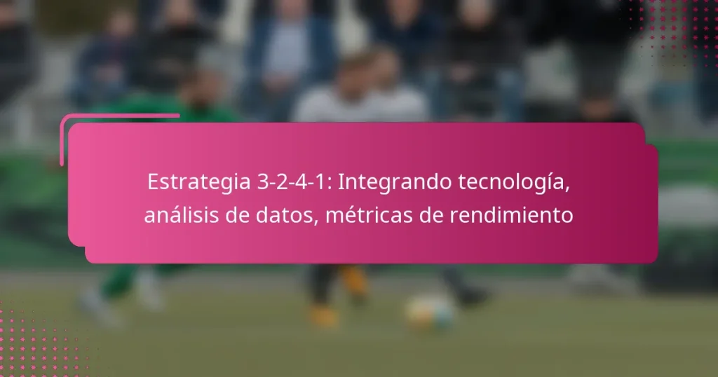Estrategia 3-2-4-1: Integrando tecnología, análisis de datos, métricas de rendimiento