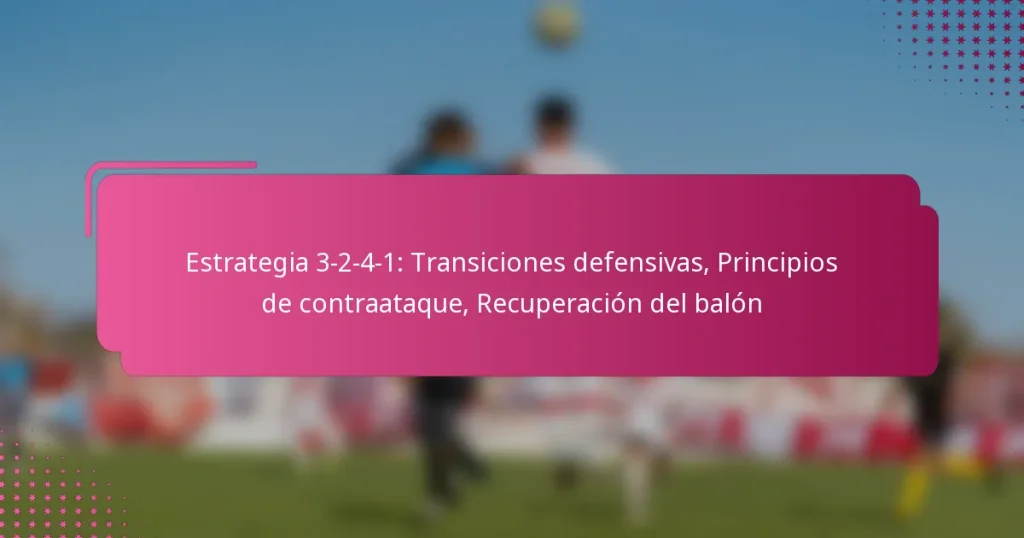 Estrategia 3-2-4-1: Transiciones defensivas, Principios de contraataque, Recuperación del balón