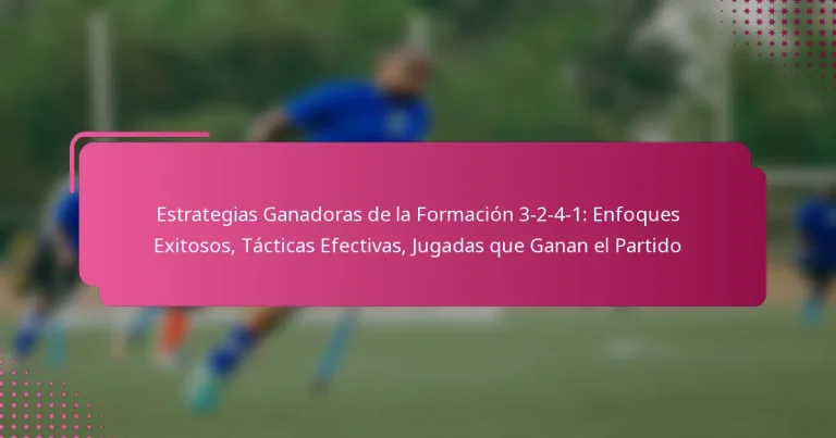 Estrategias Ganadoras de la Formación 3-2-4-1: Enfoques Exitosos, Tácticas Efectivas, Jugadas que Ganan el Partido