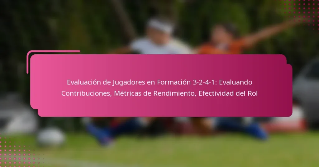 Evaluación de Jugadores en Formación 3-2-4-1: Evaluando Contribuciones, Métricas de Rendimiento, Efectividad del Rol