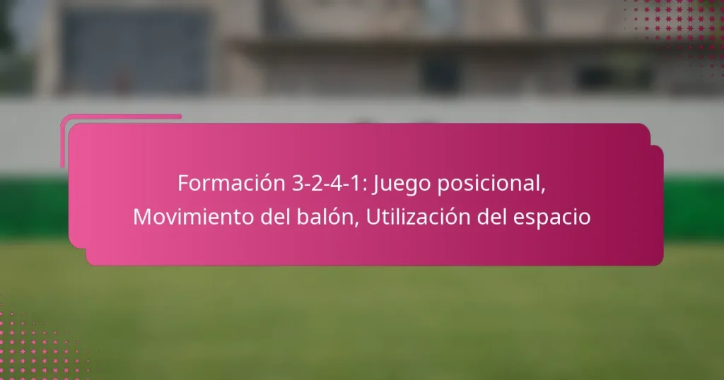 Formación 3-2-4-1: Juego posicional, Movimiento del balón, Utilización del espacio