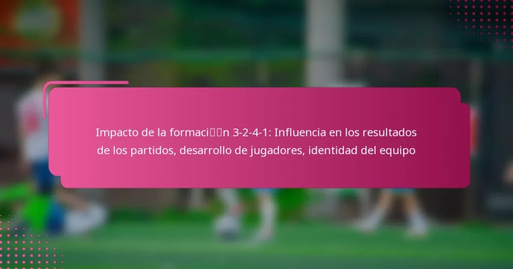 Impacto de la formación 3-2-4-1: Influencia en los resultados de los partidos, desarrollo de jugadores, identidad del equipo