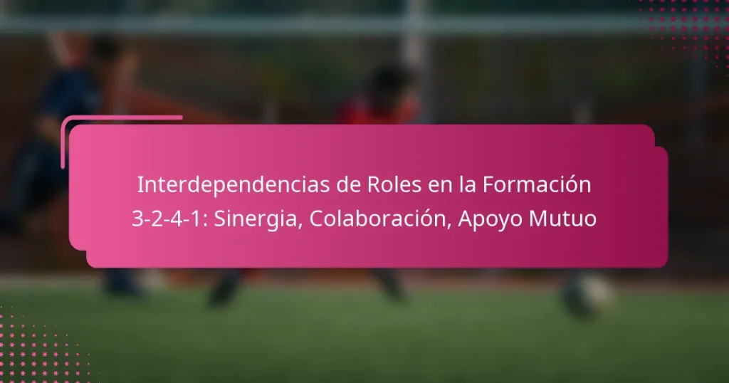 Interdependencias de Roles en la Formación 3-2-4-1: Sinergia, Colaboración, Apoyo Mutuo