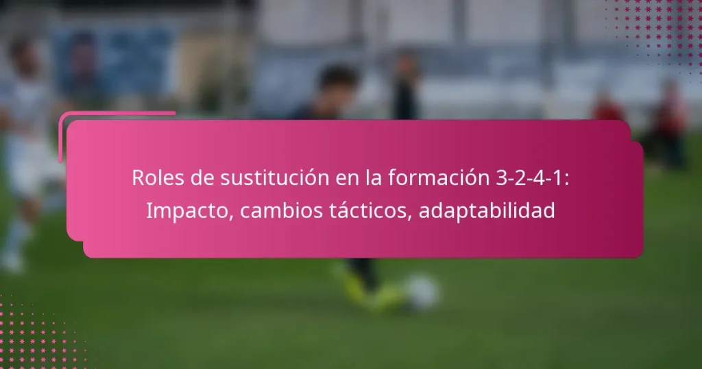 Roles de sustitución en la formación 3-2-4-1: Impacto, cambios tácticos, adaptabilidad