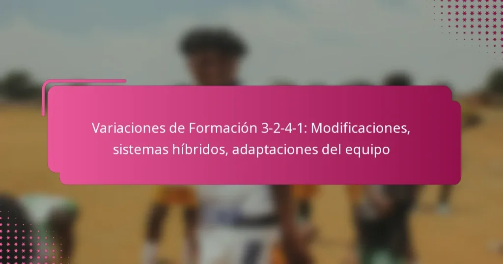 Variaciones de Formación 3-2-4-1: Modificaciones, sistemas híbridos, adaptaciones del equipo