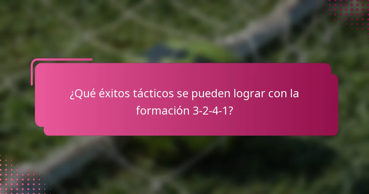 ¿Qué éxitos tácticos se pueden lograr con la formación 3-2-4-1?
