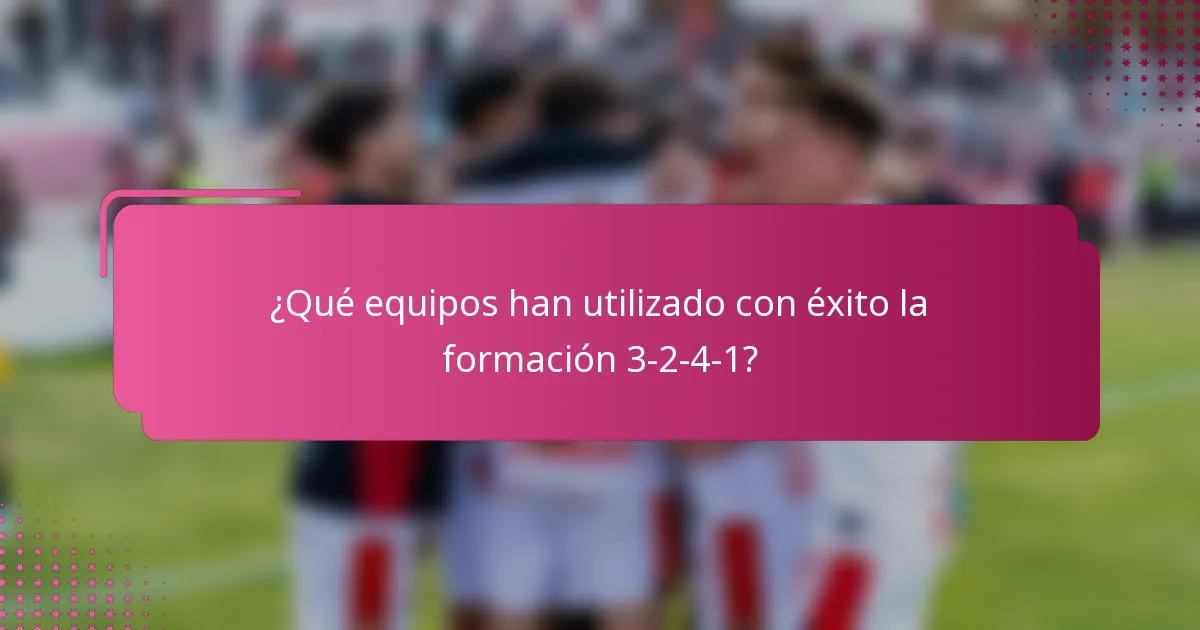 ¿Qué equipos han utilizado con éxito la formación 3-2-4-1?