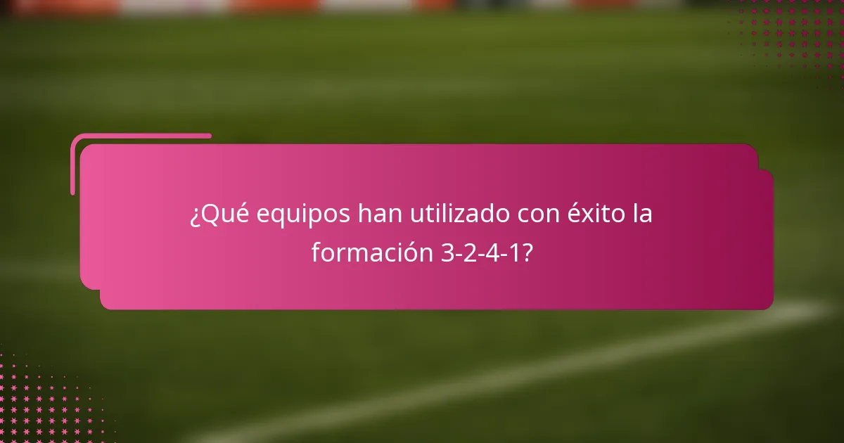 ¿Qué equipos han utilizado con éxito la formación 3-2-4-1?