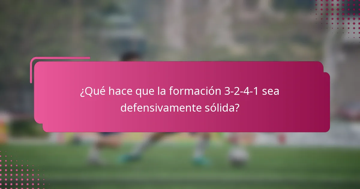 ¿Qué hace que la formación 3-2-4-1 sea defensivamente sólida?