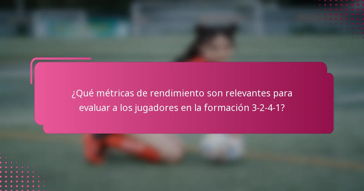 ¿Qué métricas de rendimiento son relevantes para evaluar a los jugadores en la formación 3-2-4-1?